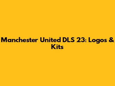 Manchester United DLS 23: Logos & Kits
