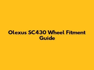 Olexus SC430 Wheel Fitment Guide