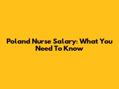 Poland Nurse Salary: What You Need To Know